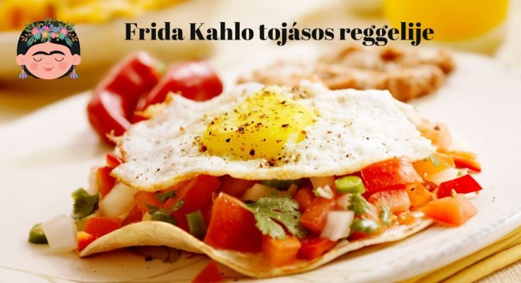 Frida Kahlo tojásos reggeli recept